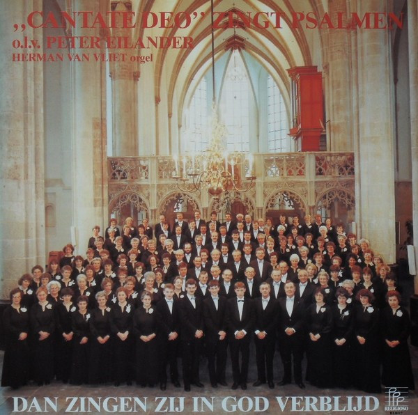 Zingt Psalmen - Dan Zingen Zij In God Verblijd, Christelijk Gemengd Koor "Cantate Deo" Amersfoort, Peter Eilander, Herman van Vliet